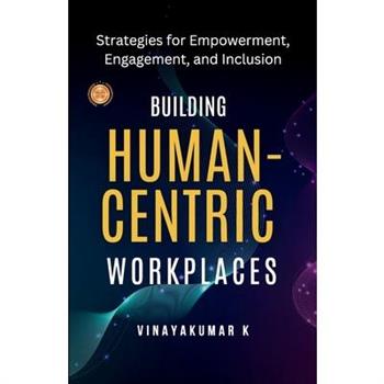 Building Human -Centric Workplaces