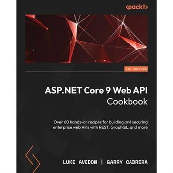 ASP.NET 9 Core Web API Cookbook