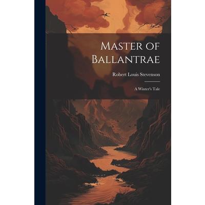 Master of Ballantrae; a Winter's Tale