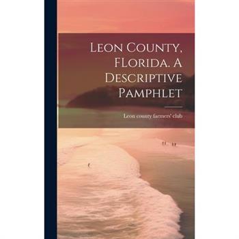 Leon County, FLorida. A Descriptive Pamphlet
