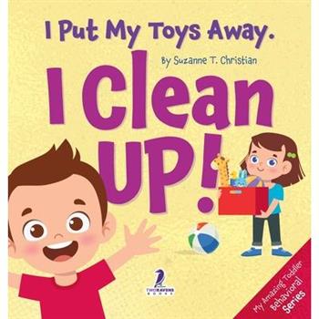 I Put My Toys Away. I Clean Up!