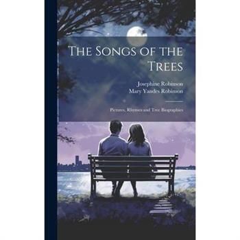 The Songs of the Trees; Pictures, Rhymes and Tree Biographies