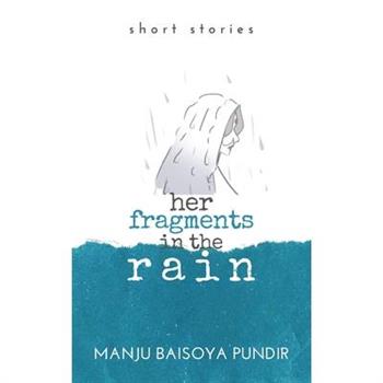 Her Fragments in the Rain