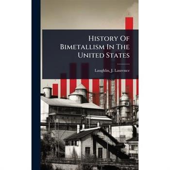 History Of Bimetallism In The United States