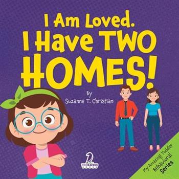 I Am Loved. I Have Two Homes!