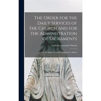 The Order for the Daily Services of the Church and for the Administration of Sacraments