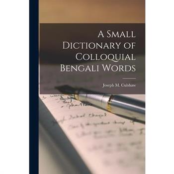 A Small Dictionary of Colloquial Bengali Words