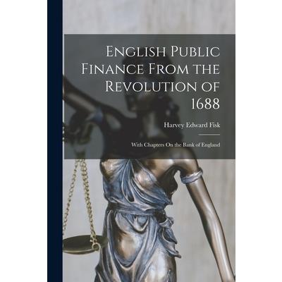 English Public Finance From the Revolution of 1688