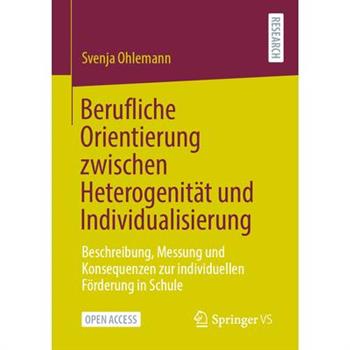 Berufliche Orientierung Zwischen Heterogenit瓣t Und Individualisierung