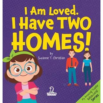 I Am Loved. I Have Two Homes!