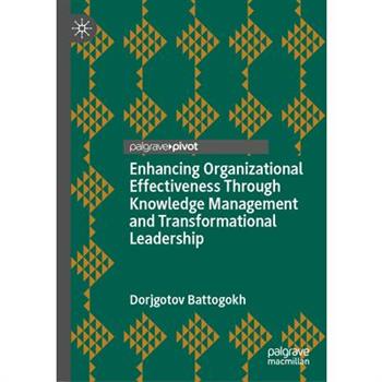 Enhancing Organizational Effectiveness Through Knowledge Management and Transformational Leadership