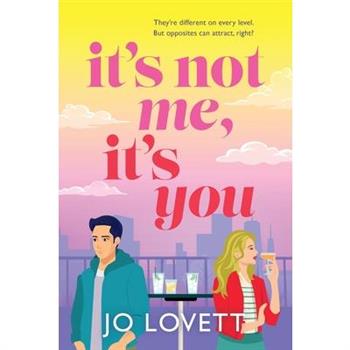 It's Not Me, It's You