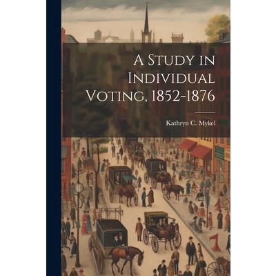 A Study in Individual Voting, 1852-1876