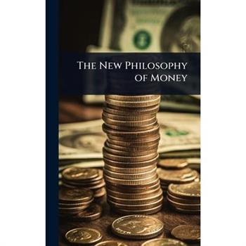 The New Philosophy of Money