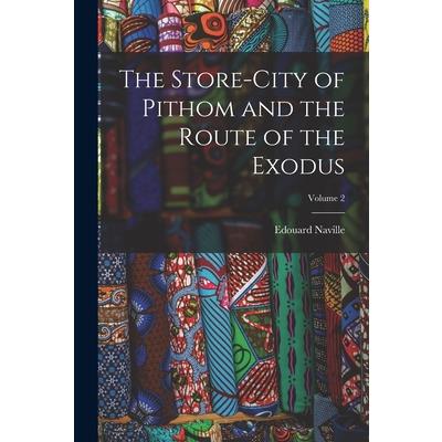 The Store-City of Pithom and the Route of the Exodus; Volume 2