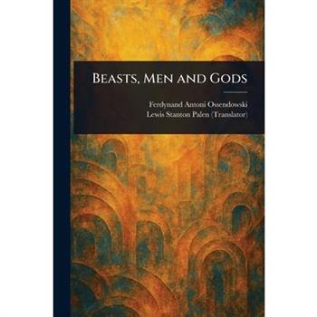 Beasts, Men and Gods