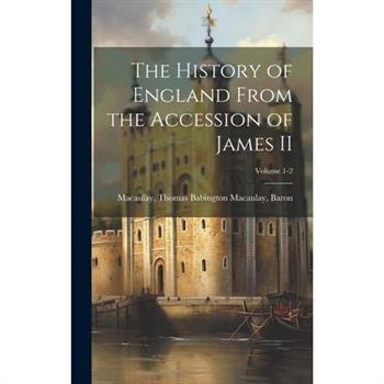 The History of England From the Accession of James II; Volume 1-2