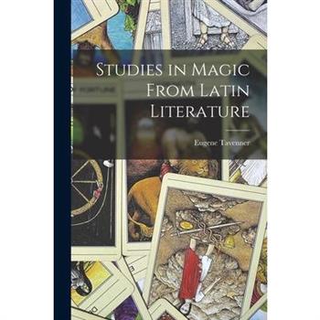 Studies in Magic From Latin Literature