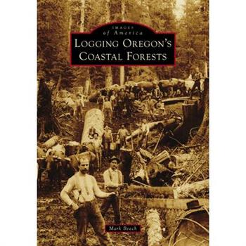 Logging Oregon’s Coastal Forests