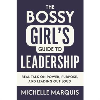 The Bossy Girl's Guide to Leadership