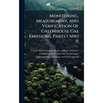 Monitoring, Measurement, And Verification Of Greenhouse Gas Emissions, Parts I And II