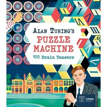 Alan Turing's Puzzle Machine: 100 Brain Teasers