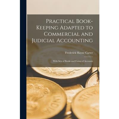 Practical Book-Keeping Adapted to Commercial and Judicial Accounting