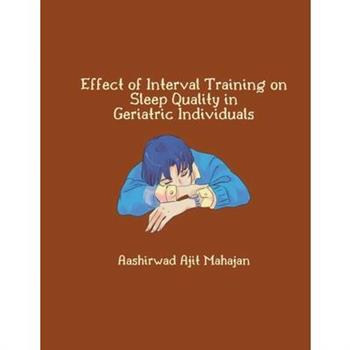 Effect of Interval Training on Sleep Quality in Geriatric Individuals