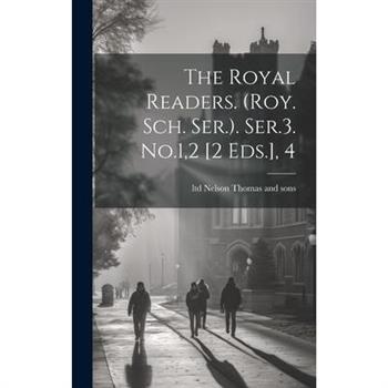 The Royal Readers. (roy. Sch. Ser.). Ser.3. No.1,2 [2 Eds.], 4