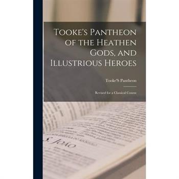 Tooke's Pantheon of the Heathen Gods, and Illustrious Heroes