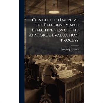 Concept to Improve the Efficiency and Effectiveness of the Air Force Evaluation Process