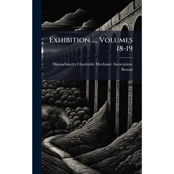 Exhibition ..., Volumes 18-19