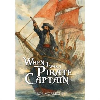 When I Was A Pirate Captain