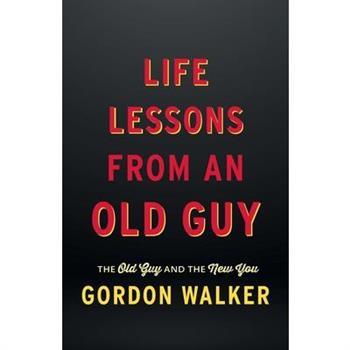 Life Lessons From an Old Guy