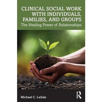 Clinical Social Work with Individuals, Families, and Groups