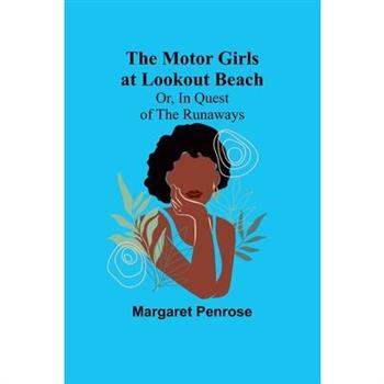 The Motor Girls at Lookout Beach; Or, In Quest of the Runaways