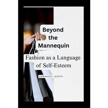 Beyond the Mannequin, Fashion as a Language of Self-Esteem