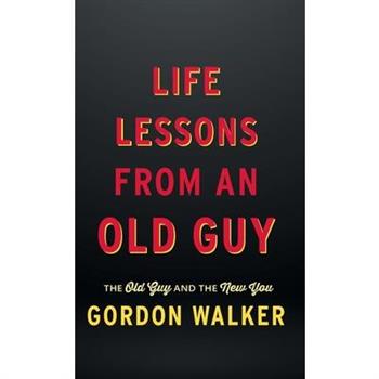 Life Lessons From an Old Guy