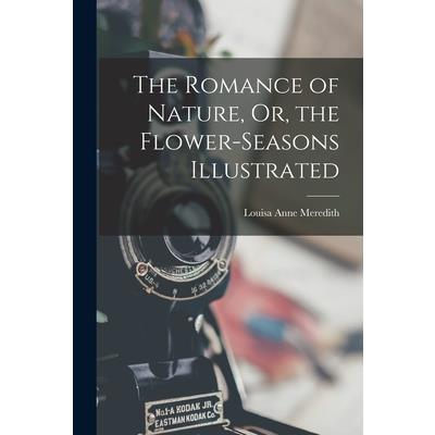 The Romance of Nature, Or, the Flower-Seasons Illustrated