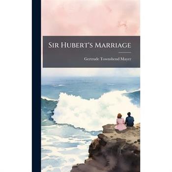 Sir Hubert's Marriage