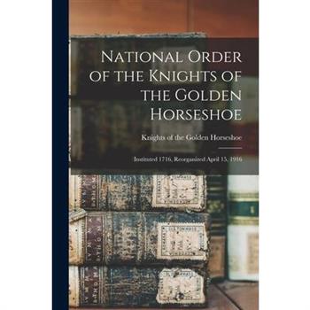 National Order of the Knights of the Golden Horseshoe; Instituted 1716, Reorganized April 15, 1916