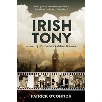 Irish Tony, Memoirs of a Soho Bouncer