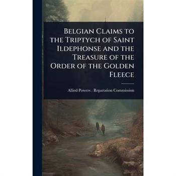 Belgian Claims to the Triptych of Saint Ildephonse and the Treasure of the Order of the Golden Fleece
