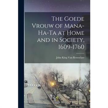 The Goede Vrouw of Mana-Ha-Ta at Home and in Society, 1609-1760