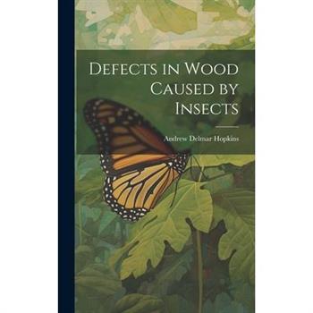 Defects in Wood Caused by Insects