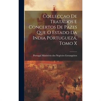 Collec癟ao de Tratados e Concertos de Pazes que o Estado da India Portugueza, Tomo X