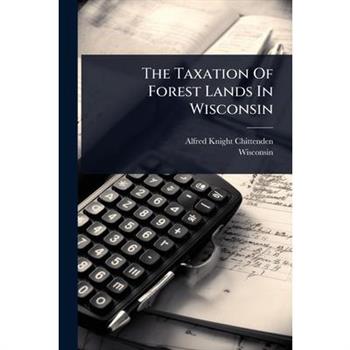 The Taxation Of Forest Lands In Wisconsin