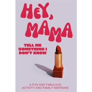 Hey, Mama! Tell Me Something I Don't Know