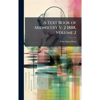 A Text Book of Midwifery V. 2 1888, Volume 2