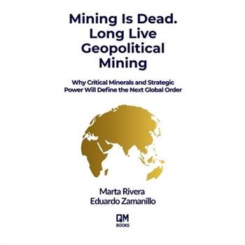 Mining is Dead. Long Live Geopolitical Mining
